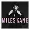 MILES KANE