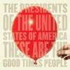 The presidents of the USA "These are the good times people"