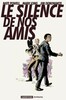 LE SILENCE DE NOS AMIS