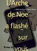 L'ARCHE DE NOE A FLASHE SUR VOUS