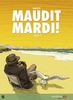 MAUDIT MARDI ! Tome 1