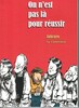 ON N'EST PAS LA POUR REUSSIR